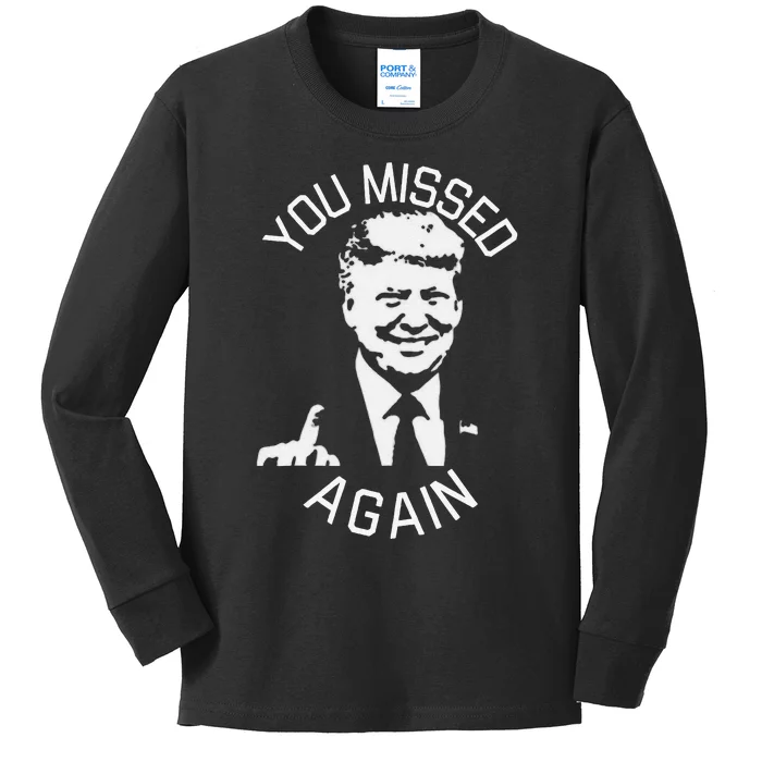 You Missed Again You Missed Gift Kids Long Sleeve Shirt