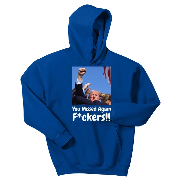 You Missed Again Fvckers You Missed Gift Kids Hoodie