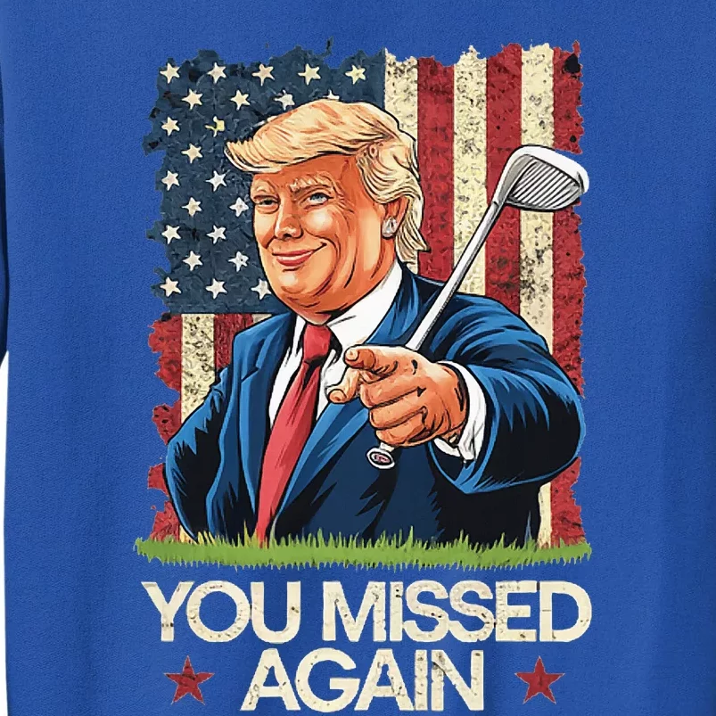 You Missed Again Trump 2024 Usa Flag Sweatshirt