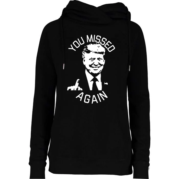 You Missed Again You Missed Womens Funnel Neck Pullover Hood