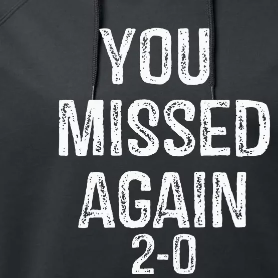 You Missed Again 02 Performance Fleece Hoodie