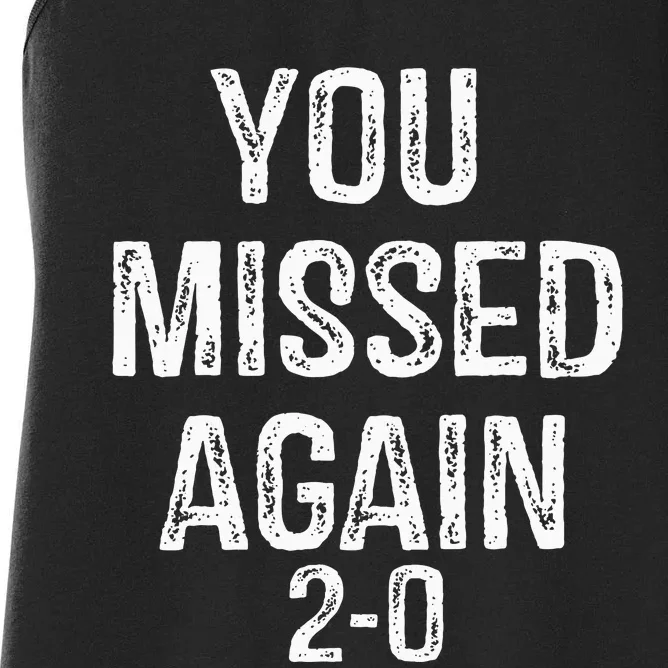 You Missed Again 02 Women's Racerback Tank