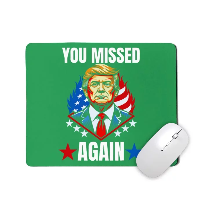 You Missed Again Trump 2024 Election Mousepad