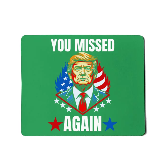 You Missed Again Trump 2024 Election Mousepad