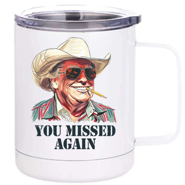 You Missed Again Trump Front & Back 12oz Stainless Steel Tumbler Cup