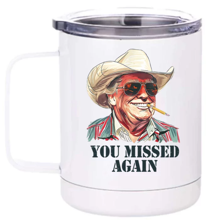 You Missed Again Trump Front & Back 12oz Stainless Steel Tumbler Cup