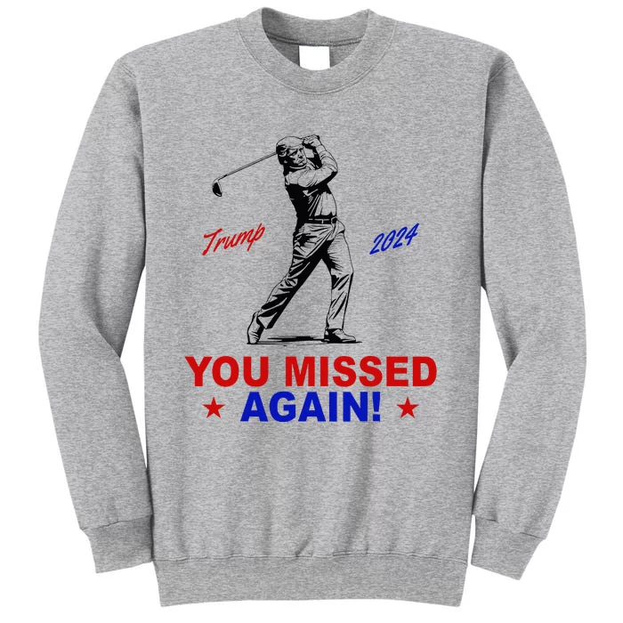 You Missed Again Trump Golf Tall Sweatshirt