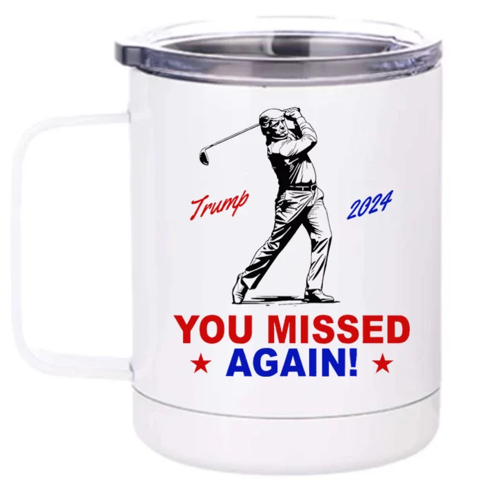 You Missed Again Trump Golf Front & Back 12oz Stainless Steel Tumbler Cup