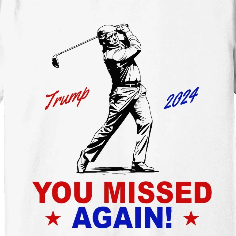 You Missed Again Trump Golf Premium T-Shirt