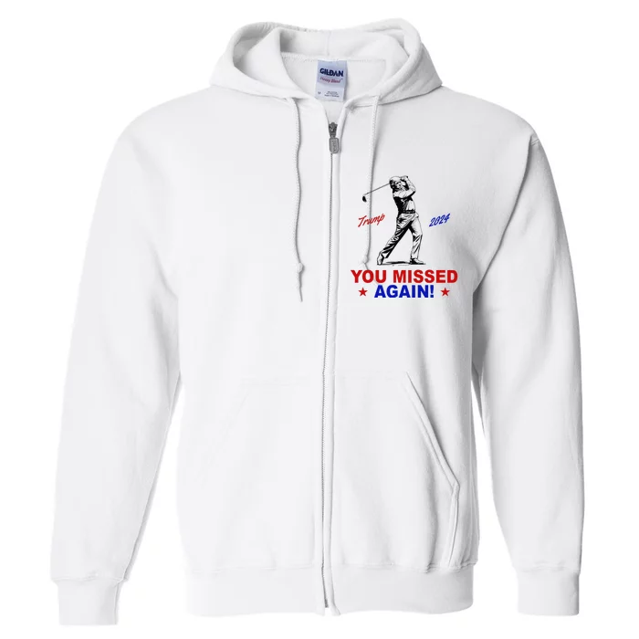 You Missed Again Trump Golf Full Zip Hoodie