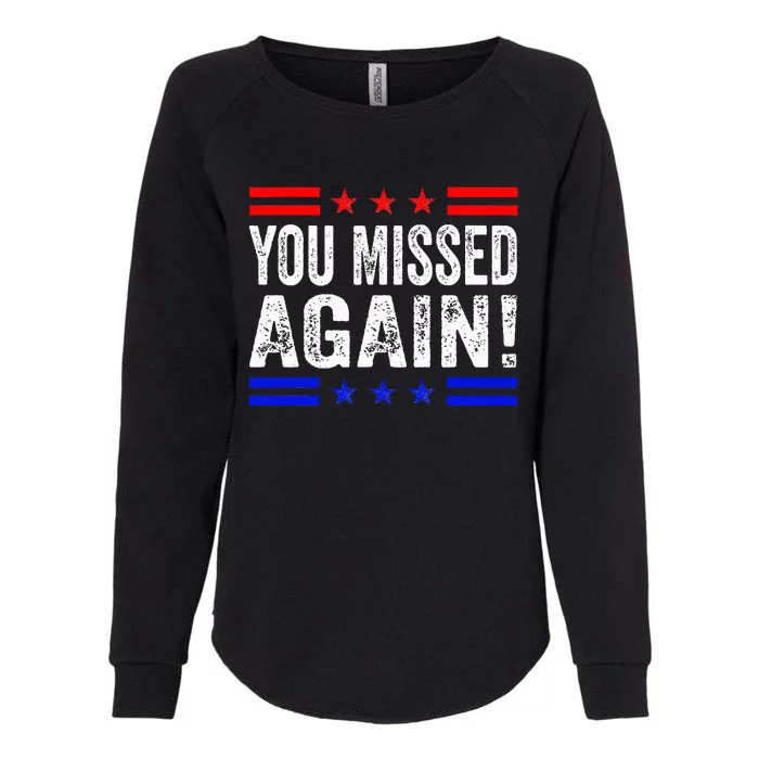 You Missed Again Pro Trump 2024 Political Womens California Wash Sweatshirt