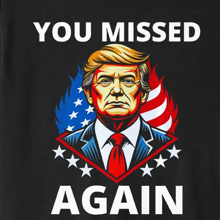 You Missed Again Trump 2024 Election Premium ChromaSoft Performance T-Shirt