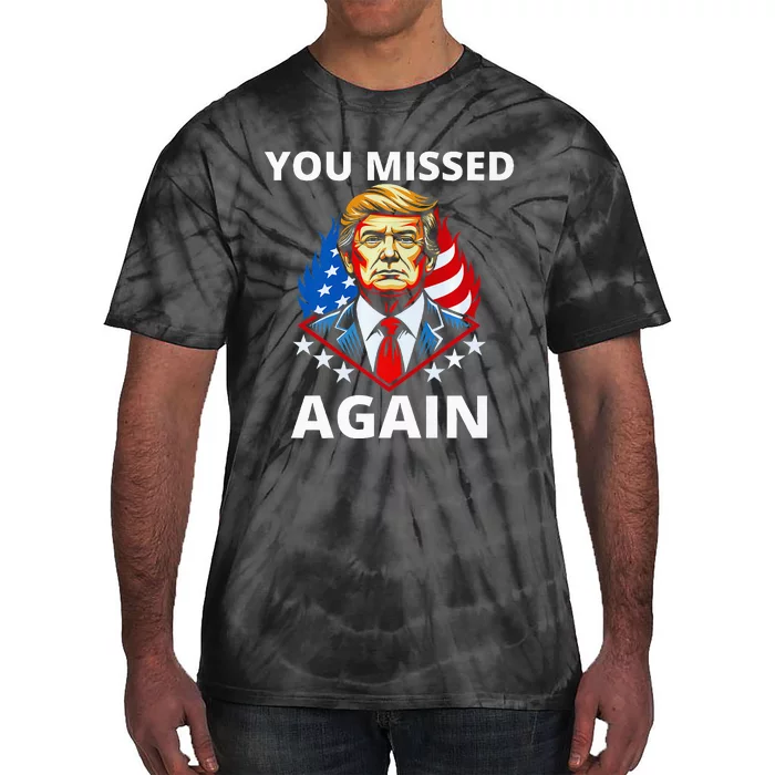 You Missed Again Trump 2024 Election Tie-Dye T-Shirt