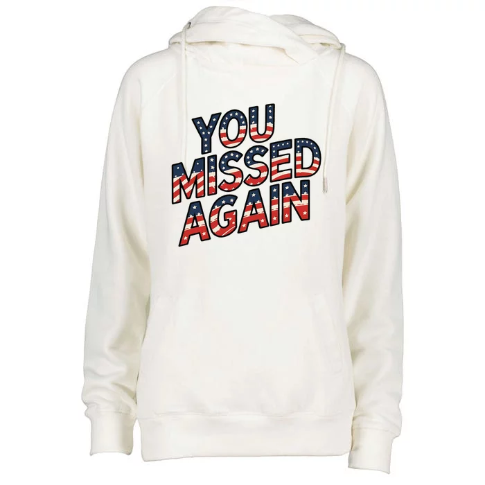 You Missed Again Womens Funnel Neck Pullover Hood