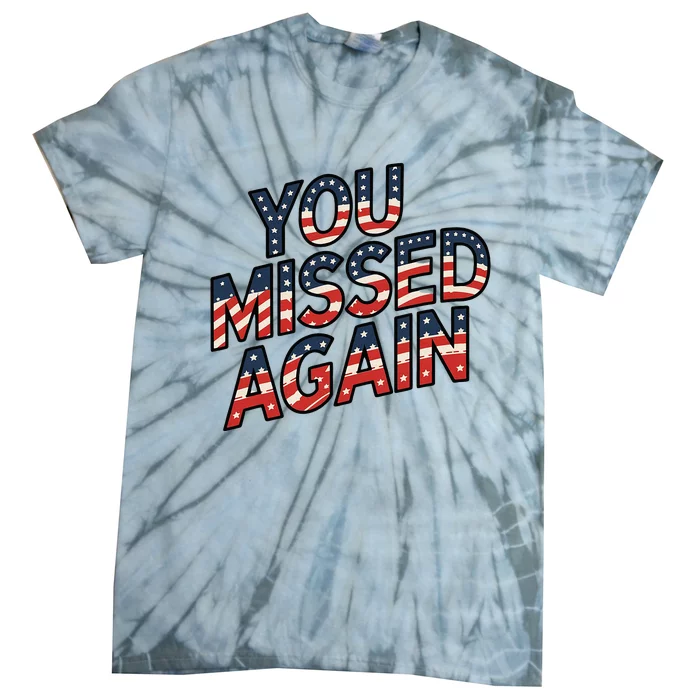 You Missed Again Tie-Dye T-Shirt