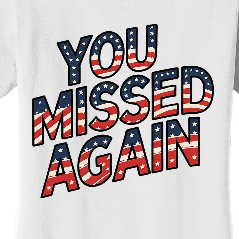 You Missed Again Women's T-Shirt