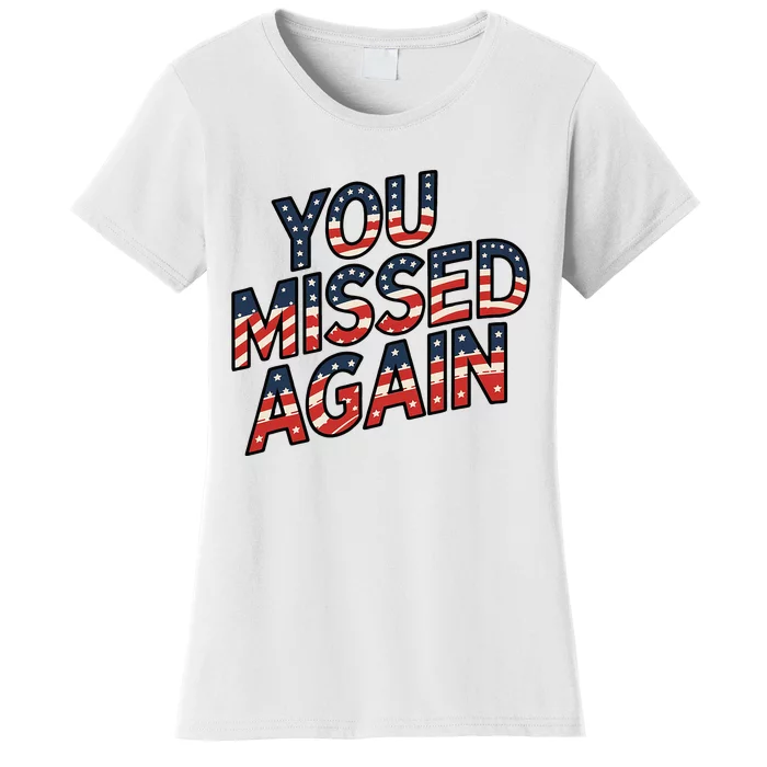 You Missed Again Women's T-Shirt