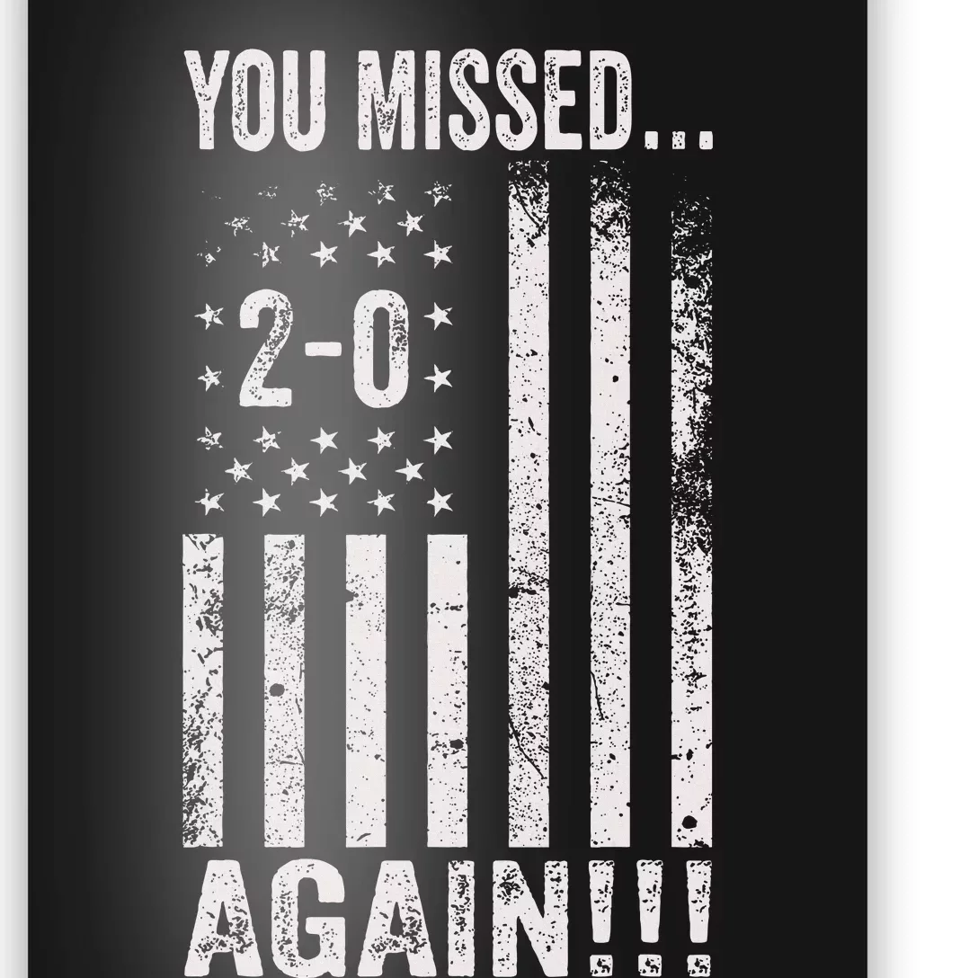 You Missed Again 20 American Flag Pro Trump 2024 Poster