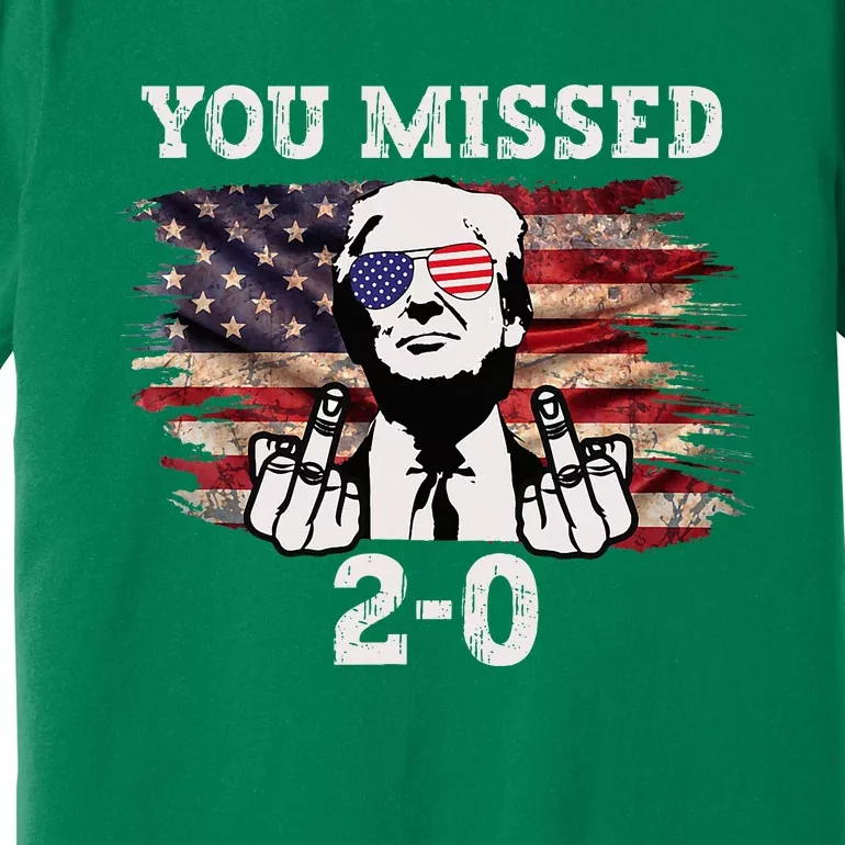 You Missed Again Us Flag You Missed 20 You Missed Twice Premium T-Shirt