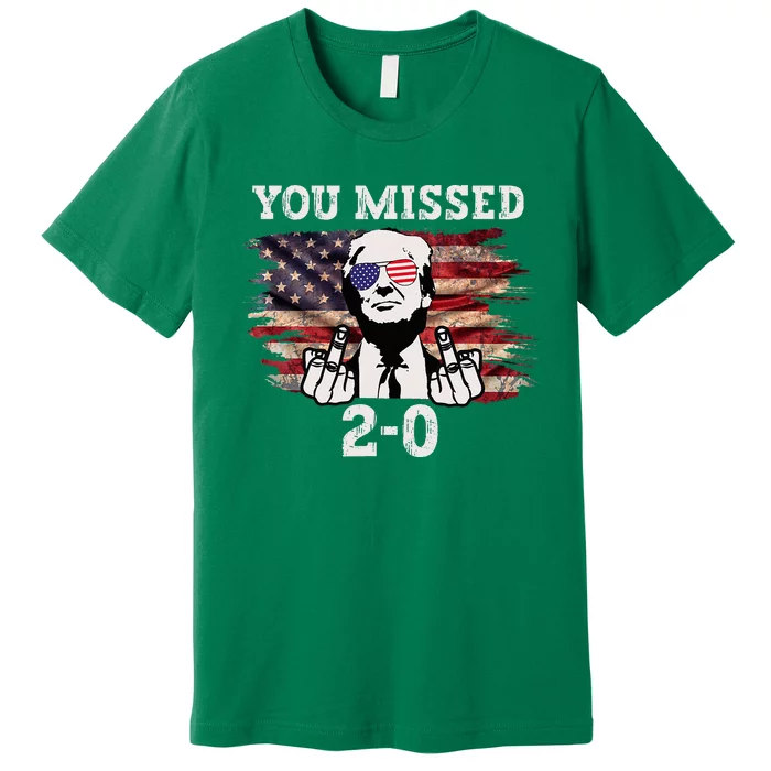 You Missed Again Us Flag You Missed 20 You Missed Twice Premium T-Shirt