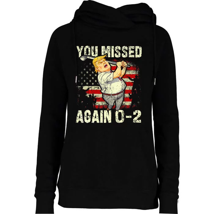 You Missed Again You Missed Womens Funnel Neck Pullover Hood