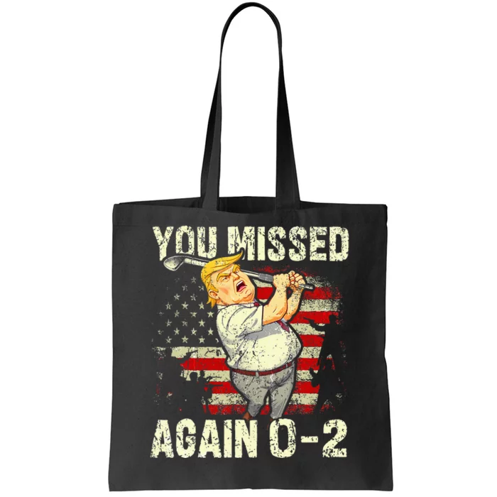 You Missed Again You Missed Tote Bag