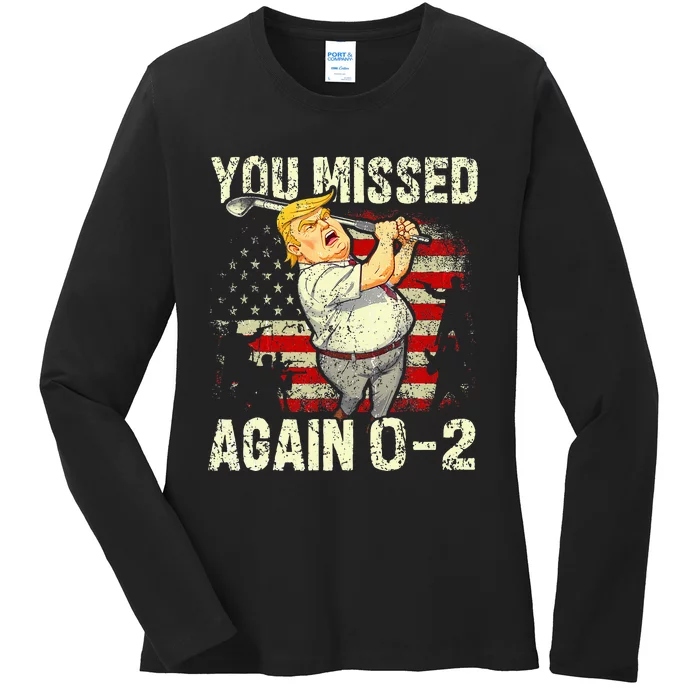 You Missed Again You Missed Ladies Long Sleeve Shirt