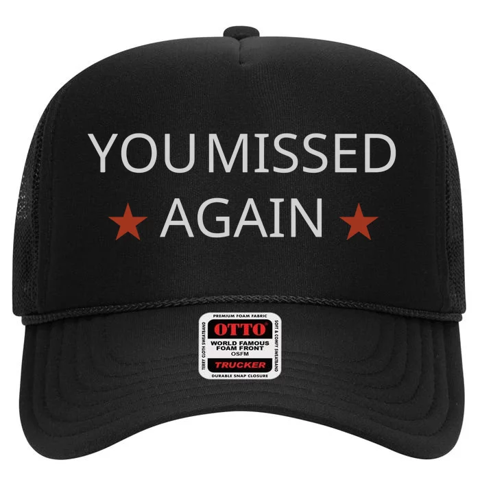 You Missed Again High Crown Mesh Trucker Hat