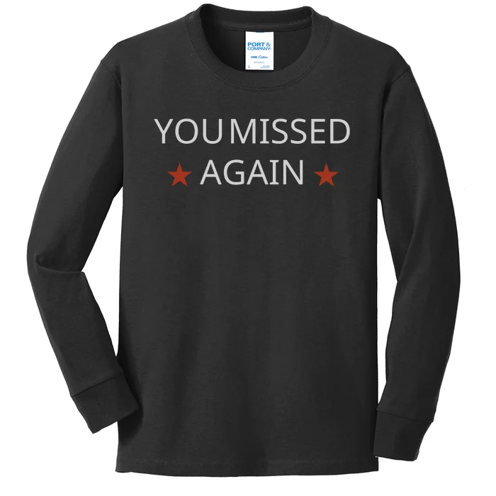 You Missed Again Kids Long Sleeve Shirt