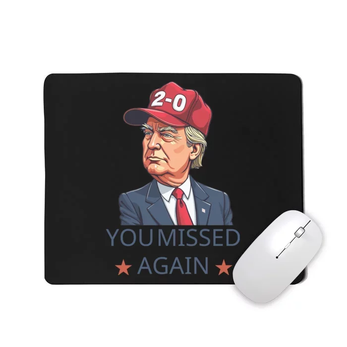 You Missed Again Trump 20 Mousepad