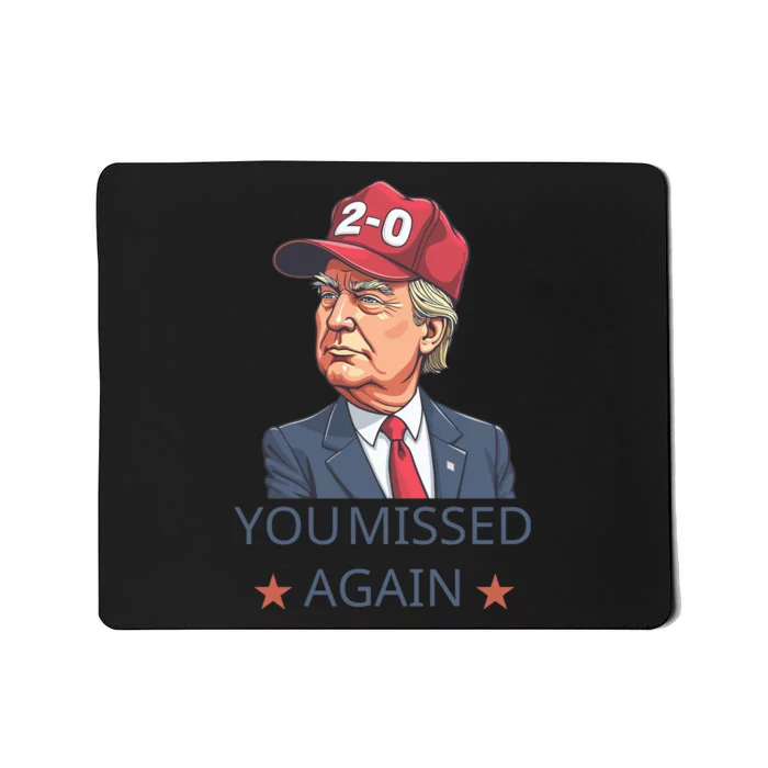 You Missed Again Trump 20 Mousepad