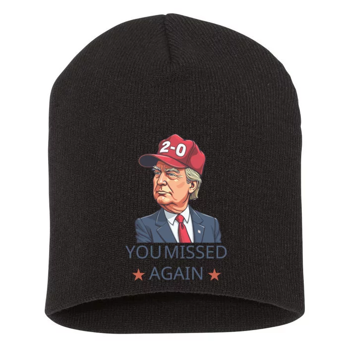 You Missed Again Trump 20 Short Acrylic Beanie