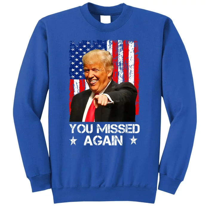 You Missed Again Trump 2024 Usa Flag Sweatshirt