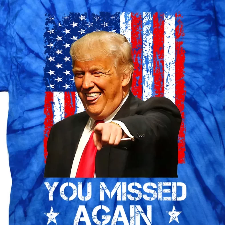 You Missed Again Trump 2024 Usa Flag Tie-Dye T-Shirt