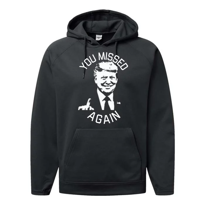 You Missed Again You Missed Performance Fleece Hoodie