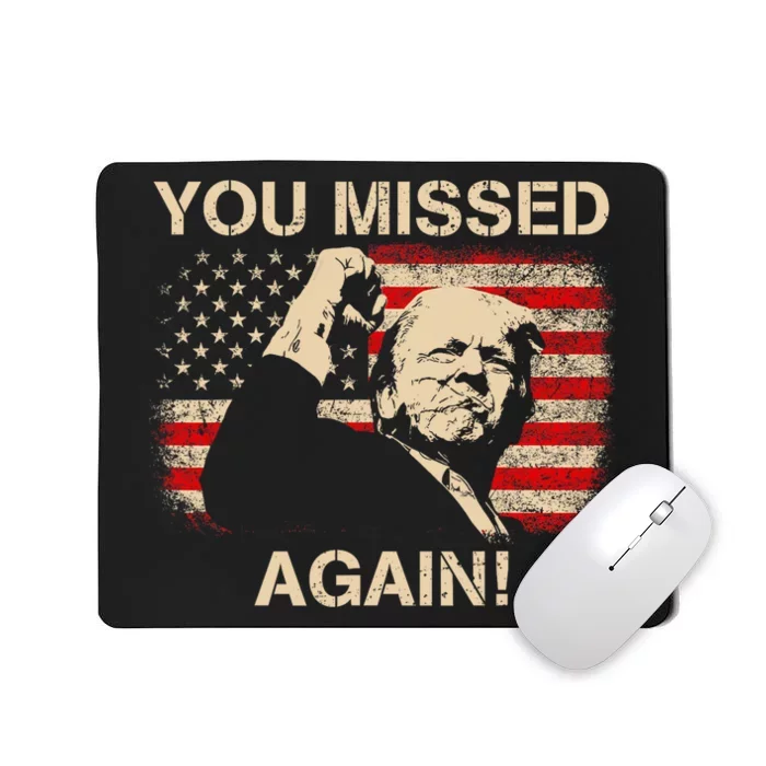 You Missed Again Trump 2024 Mousepad