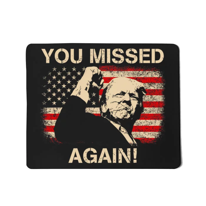 You Missed Again Trump 2024 Mousepad