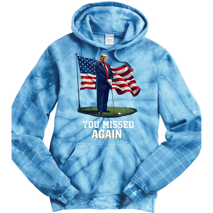 You Missed Again Trump 2024 Usa Flag Tie Dye Hoodie