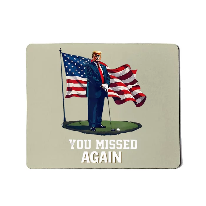 You Missed Again Trump 2024 Usa Flag Mousepad