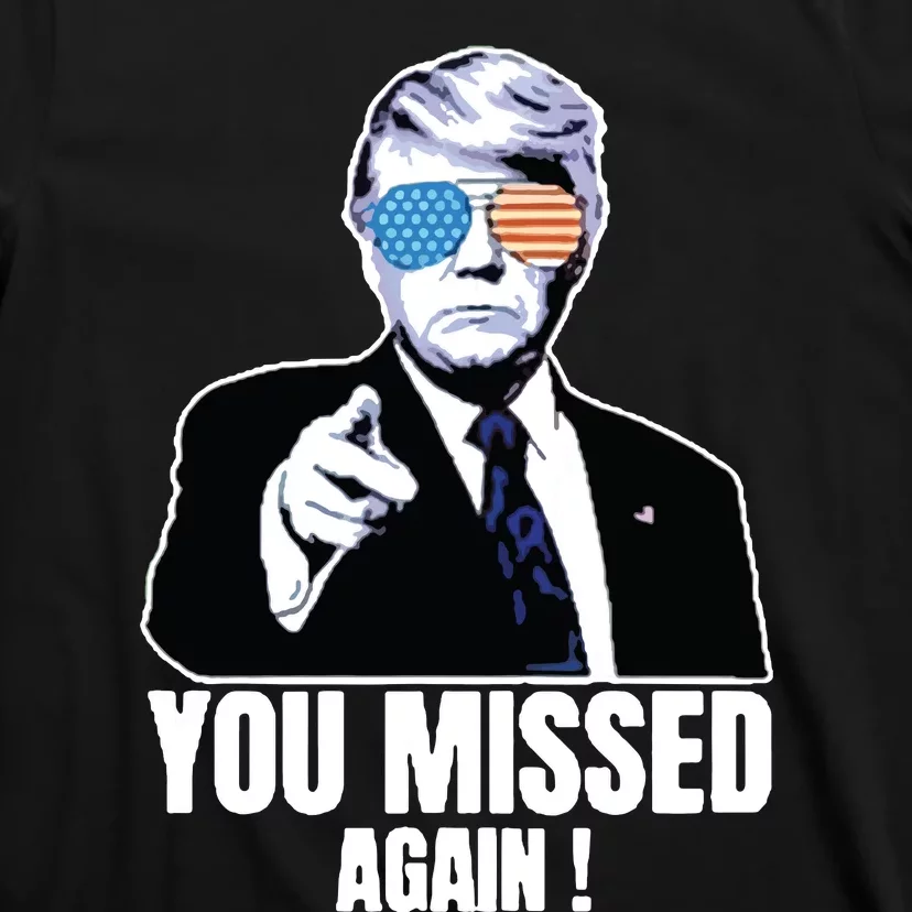 You Missed Again T-Shirt