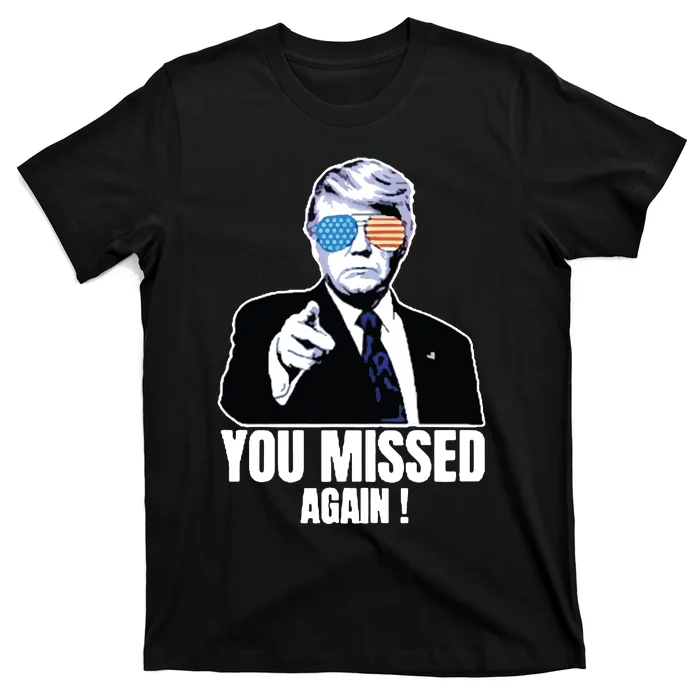 You Missed Again T-Shirt