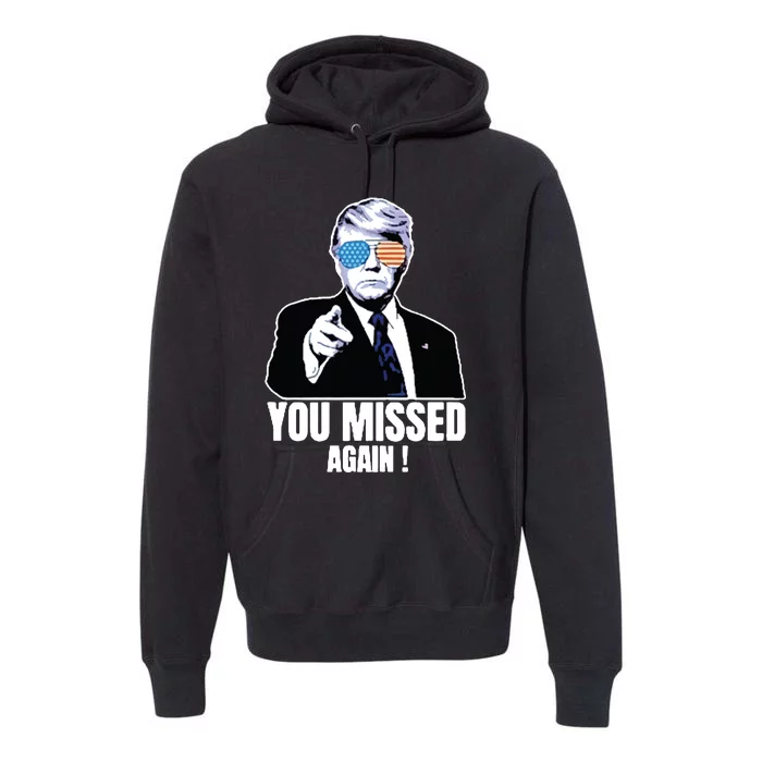 You Missed Again Premium Hoodie