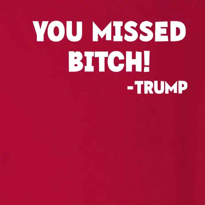 You Missed Bitch! Trump 2024 Funny Trump Rally Gear Toddler Long Sleeve Shirt