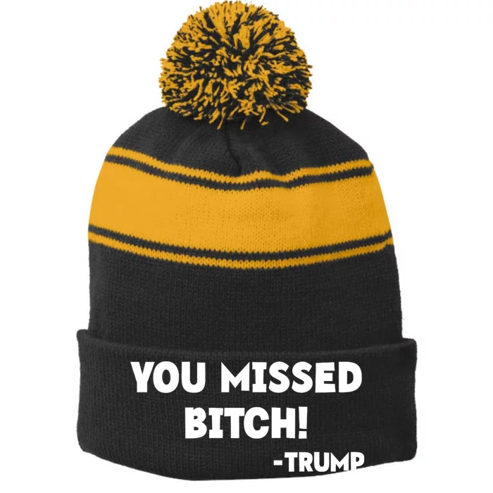 You Missed Bitch! Trump 2024 Funny Trump Rally Gear Stripe Pom Pom Beanie