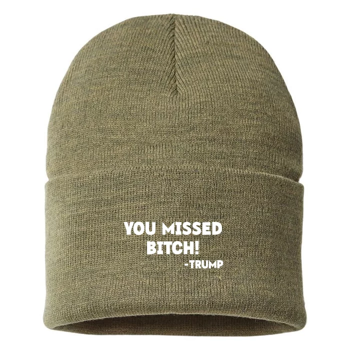 You Missed Bitch! Trump 2024 Funny Trump Rally Gear Sustainable Knit Beanie