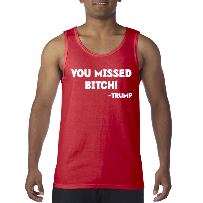 You Missed Bitch! Trump 2024 Funny Trump Rally Gear Tank Top