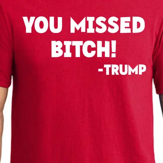 You Missed Bitch! Trump 2024 Funny Trump Rally Gear Pajama Set