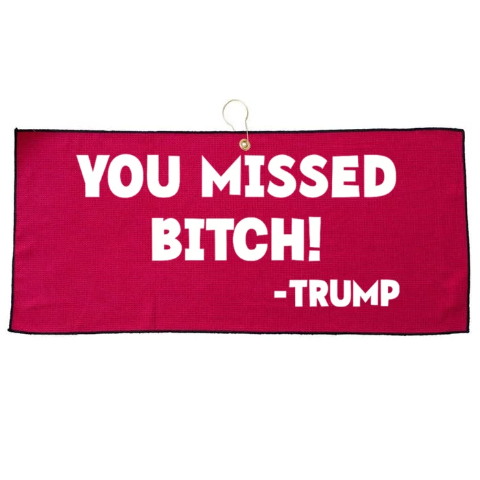 You Missed Bitch! Trump 2024 Funny Trump Rally Gear Large Microfiber Waffle Golf Towel