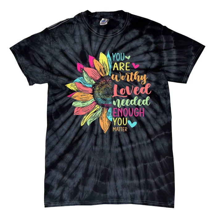 You Matter Be Kind Flower Self Care Mental Health Awareness Tie-Dye T-Shirt