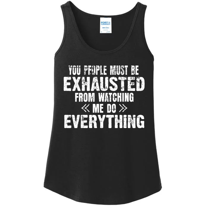 You Must Be Exhausted From Watching Me Do EVERYTHING! Ladies Essential Tank